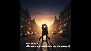 Rui Nova - Abraça me assim (mais um dia nasceu)