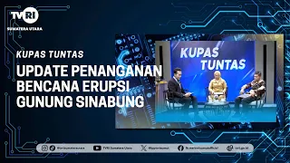 KUPAS TUNTAS [Update on Mount Sinabung Eruption Disaster Response] TVRI North Sumatra