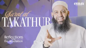 Surat al Takathur - Reflections From the Revelation - Ep. 2 | Sh. Abu Bakr Zoud | Eman Channel