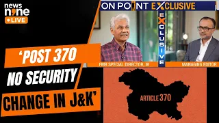 'No Security Change After Article 370' : Yashovardhan Azad Exclusive | On Point