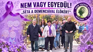 NEM VAGY EGYEDÜL! - „SÉTA A DEMENCIÁVAL ÉLŐKÉRT”