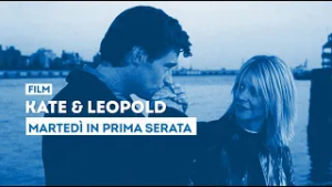 "Kate & Leopold" - Martedì 10 marzo in prima serata su TV2000