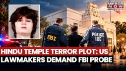 HINDU TEMPLE TERROR PLOT: US Lawmakers Urge FBI Probe As Federal Hate Crime!
