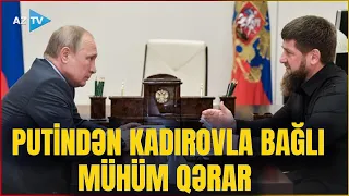 Putindən Kadırovla bağlı MÜHÜM FƏRMAN: Zolotov Çeçenistana yollandı - DETALLAR