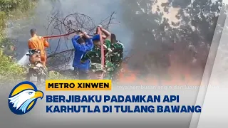 Metro Xinwen - Sulitnya Padamkan Karhutla di Tulang Bawang