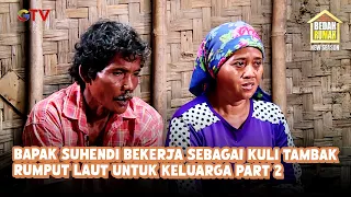 Bapak Suhendi Bekerja Sebagai Kuli Tambak Rumput Laut Untuk Keluarga Part 2 | Bedah Rumah