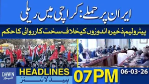 Iran Attacks: Protests in Karachi | Dawn News Headlines: 07 PM