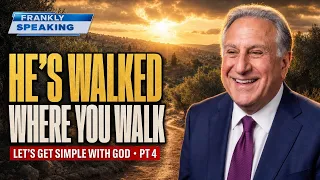 He's Walked Where You Walk | Let's Get Simple With God Pt 4 | Frankly Speaking