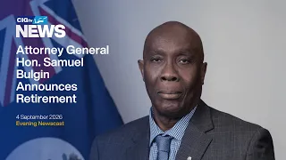 Attorney General Hon. Samuel Bulgin Announces Retirement | Friday 4 September | CIGtv News