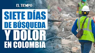 Seventh day of the earthquake: Colombia reaches 289 dead and the search continues | EL TIEMPO