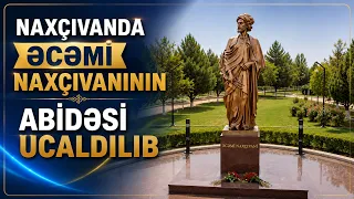Naxçıvanda Əcəmi Naxçıvaninin abidəsi ucaldılıb