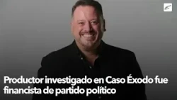 Producer investigated in Exodus Case was a political party financier