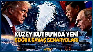 Trump’ın Grönland Stratejisi: Çin ve Rusya Rekabetinde Arktik Dengeler | NTV