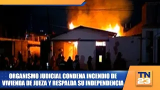 Judiciary condemns burning of judge's home and reaffirms its independence