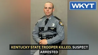 Kentucky state trooper killed, suspect arrested