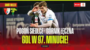 SKRÓT: POGOŃ SIEDLCE - GÓRNIK ŁĘCZNA. GOL W 97. MINUCIE! BETCLIC 1 LIGA - 23. KOLEJKA