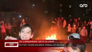 ARB XƏBƏR - Od çərşənbəsi qeyd olunur – Tonqallar qalanıb