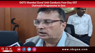 DGTS Mumbai Zonal Unit Conducts Four Day GST Outreach Programme in Goa