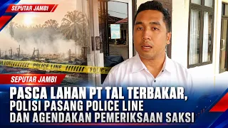 FOLLOWING PT TAL LAND FIRE, POLICE INSTALL POLICE LINE AND SCHEDULE WITNESS INTERROGATIONS