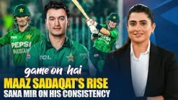 Maaz Sadaqat’s Rise! Sana Mir on Pakistan’s Consistent Young Talent