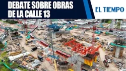 Political oversight debate at the Bogotá Council regarding the Calle 13 construction projects | E...