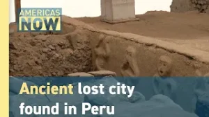 Ancient city discovered in Peru reshapes understanding of early American civilization