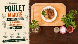 Mix-moi ça: Poulet Mijoté au Jus de Raisin & Mocktail au Ginger Beer | Sans Vin