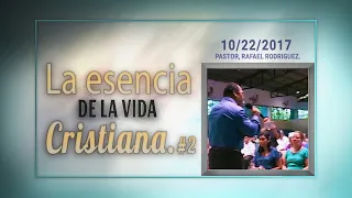 94  La Esencia de la Vida Cristiana. #2  10/22/2017