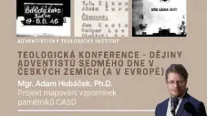 4) Mapování vzpomínek: Mgr. Adam Hubáček, Ph.D. | Dějiny adventistů v českých zemích a v Evropě