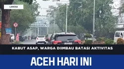 Smog Hits, Residents Urged to Limit Activities | Today's Aceh News
