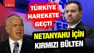 Akın Gürlek announces! Türkiye takes action to issue a red notice for Netanyahu