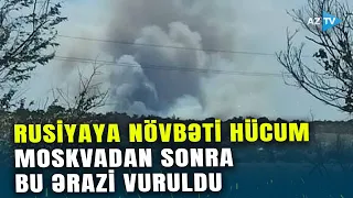Rusiyaya HAVA HÜCUMU: Moskvadan sonra bu ərazi HƏDƏFƏ ALINDI – Ölən və yaralananlar var