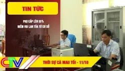 CA MAU NEWS EVENING OCTOBER 11, 2026 | ALLOWANCE UP 55%: JOY SPREADING FROM THE GRASSROOTS