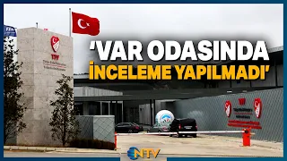Silinen VAR Kayıtları Krizinde Başsavcılıktan TFF'yi Yalanlayan Açıklama! | NTV