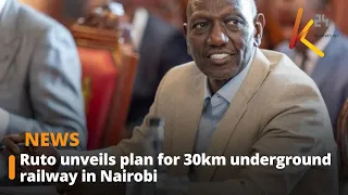 Ruto unveils plan for 30km underground railway in Nairobi
