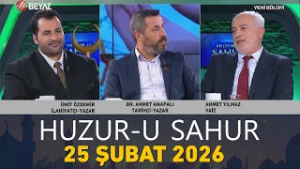 Huzur-u Sahur 25 Şubat 2026