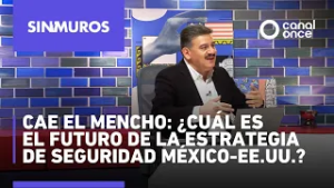 Sin muros - Cae El Mencho: ¿Cuál es el futuro de la estrategia de seguridad México-EE.UU.? (24/2/26)