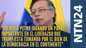 "No veo a Petro jugando un papel importante en el liderazgo que Trump está tomando"
