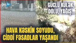 Lənkəranda İNTENSİV YAĞINTI: Güclü doludan sonra leysan oldu - CİDDİ FƏSADLAR