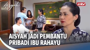 Ibu Rahayu Gak Berani Tatap Matanya Aisyah | Aisyah ANTV Eps 8 (2/5)