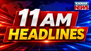 11AM Headlines | 26th September 2026 | Breaking News | Odisha Weather | Odisha News | Kanak News