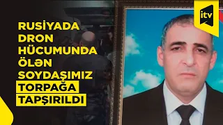 Rusiyada dron hücumunda həlak olan azərbaycanlı Ucarda dəfn edilib