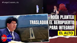 Roca plantea trasladar el aeropuerto para integrar El Alto