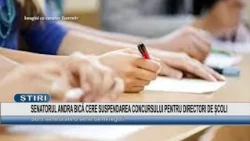 SENATOR ANDRA BICĂ CALLS FOR THE SUSPENSION OF THE SCHOOL PRINCIPALS' COMPETITION