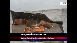 LEZHË, VIHEN NË PRANGA DY SHTETAS