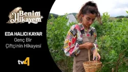 The story of a young farmer | My Story | Eda Halıcı Kayar