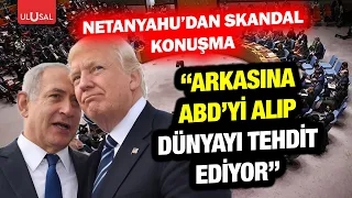 Netanyahu'dan skandal konuşma! Prof. Hasan Köni: "Arkasına ABD'yi alıp dünyayı tehdit ediyor"