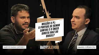 MISSÃO X PL: O PARTIDO DE RENAN SANTOS É O ÚNICO DIREITA RAIZ DO BRASIL? | BATEI,LEVOU EP.09