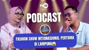 PODCAST | LAMPUNG FASHION TENDANCE - FASHION SHOW INTERNASIONAL PERTAMA DI LAMPUNG
