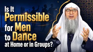 Is It Permissible for Men to Dance at Home or in Groups? | Sheikh Assim Al Hakeem #hudatv